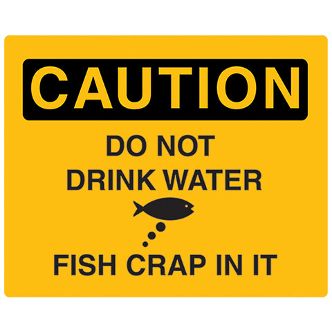 "CAUTION Do Not Drink Water..." Sign - Critter Country Supply Ltd.