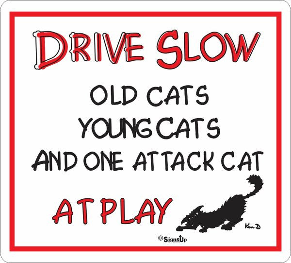Drive Slow Attack Cat Sign - Critter Country Supply Ltd.