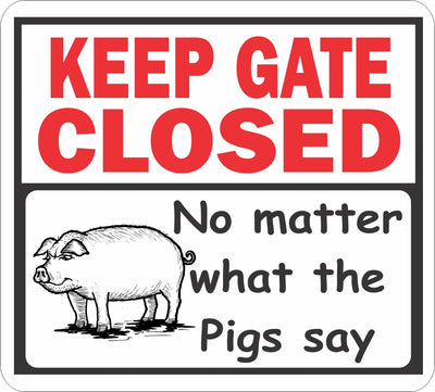 Keep Gate Closed - Pigs Sign - Critter Country Supply Ltd.